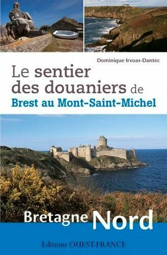 Le Sentier des douaniers de Brest au Mont-Saint-Michel Le Sentier des douaniers de Brest au Mont-Saint-Michel
