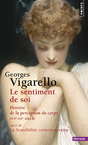 Le Sentiment de soi: Histoire de la perception du corps XVIe-XXe siècle von Points
