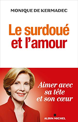 Le Surdoué et l'amour: Aimer avec sa tête et son coeur
