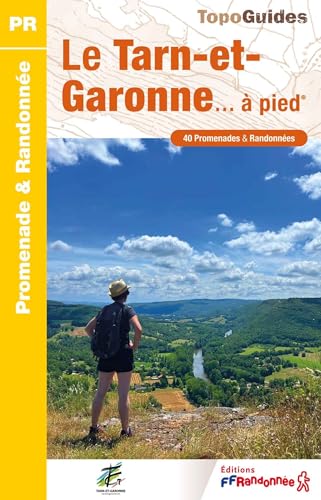 Le Tarn-et-Garonne à pied (D081): Réf D082 (Promenade & Randonnée) von Federation Francaise de la Randonnee Pedestre