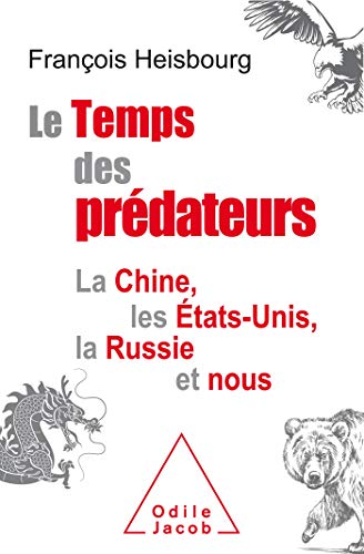 Le Temps des prédateurs: La Chine, l'Amérique, la Russie et nous