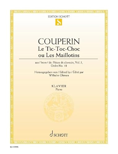 Le Tic-Toc-Choc ou Les Maillotins: aus "Pièces de clavecin", Vol. 3, Ordre No. 18. Cembalo (Klavier). (Edition Schott Einzelausgabe)