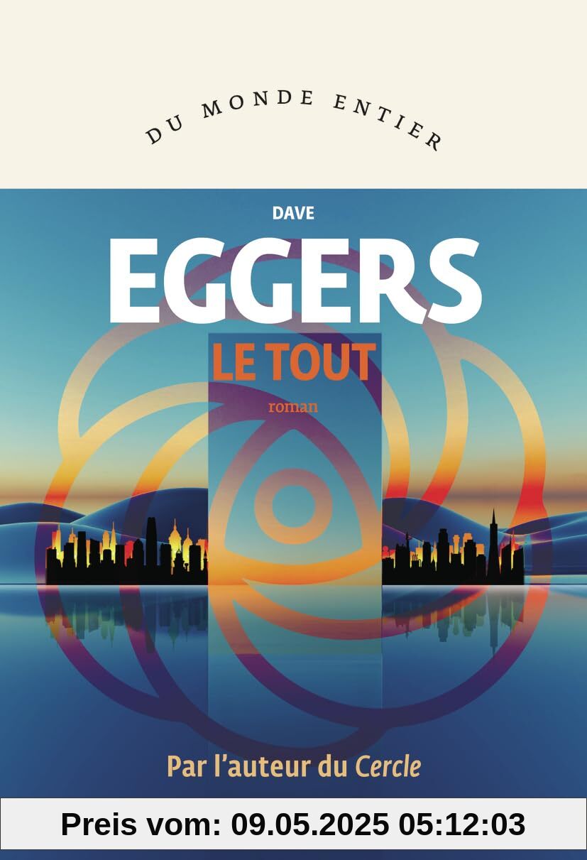 Le Tout: ou Enfin une sensation d'ordre ou Les derniers jours du libre arbitre ou Le choix illimité tue le monde