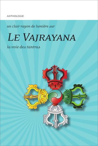 Le Vajrayana - La voie des tantras von CLAIRE LUMIERE