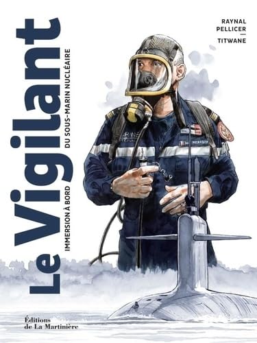 Le Vigilant: Immersion à bord d'un sous-marin nucléaire von MARTINIERE BL