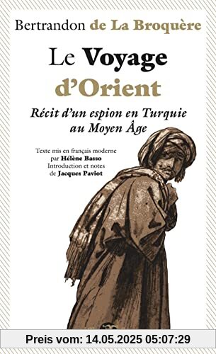 Le Voyage d'Orient - Récit d'un espion en Turquie au Moyen Â: Récit d'un espion en Turquie au Moyen Age
