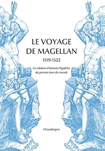 Le voyage de Magellan (1519-1522) - La relation d’Antonio Pi: La relation d'Antonio Pigafetta du premier voyage autour du monde von CHANDEIGNE