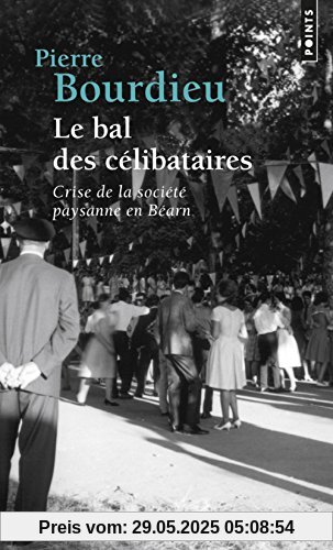 Le bal des célibataires : Crise de la société paysanne en Béarn Le bal des célibataires : Crise de la société paysanne en Béarn