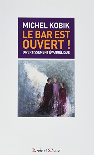 Le bar est ouvert ! : Divertissement évangélique von Parole et Silence Editions