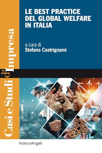 Le best practice del global welfare in Italia (Casi e studi d'impresa) von Franco Angeli