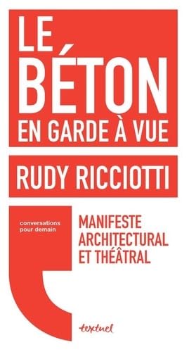 Le béton en garde à vue: Manifeste architectural et théâtral von TEXTUEL