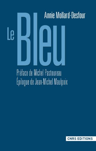 Le bleu : Dictionnaire de la couleur, mots et expressions d'aujourd'hui, XXe-XXIe von CNRS