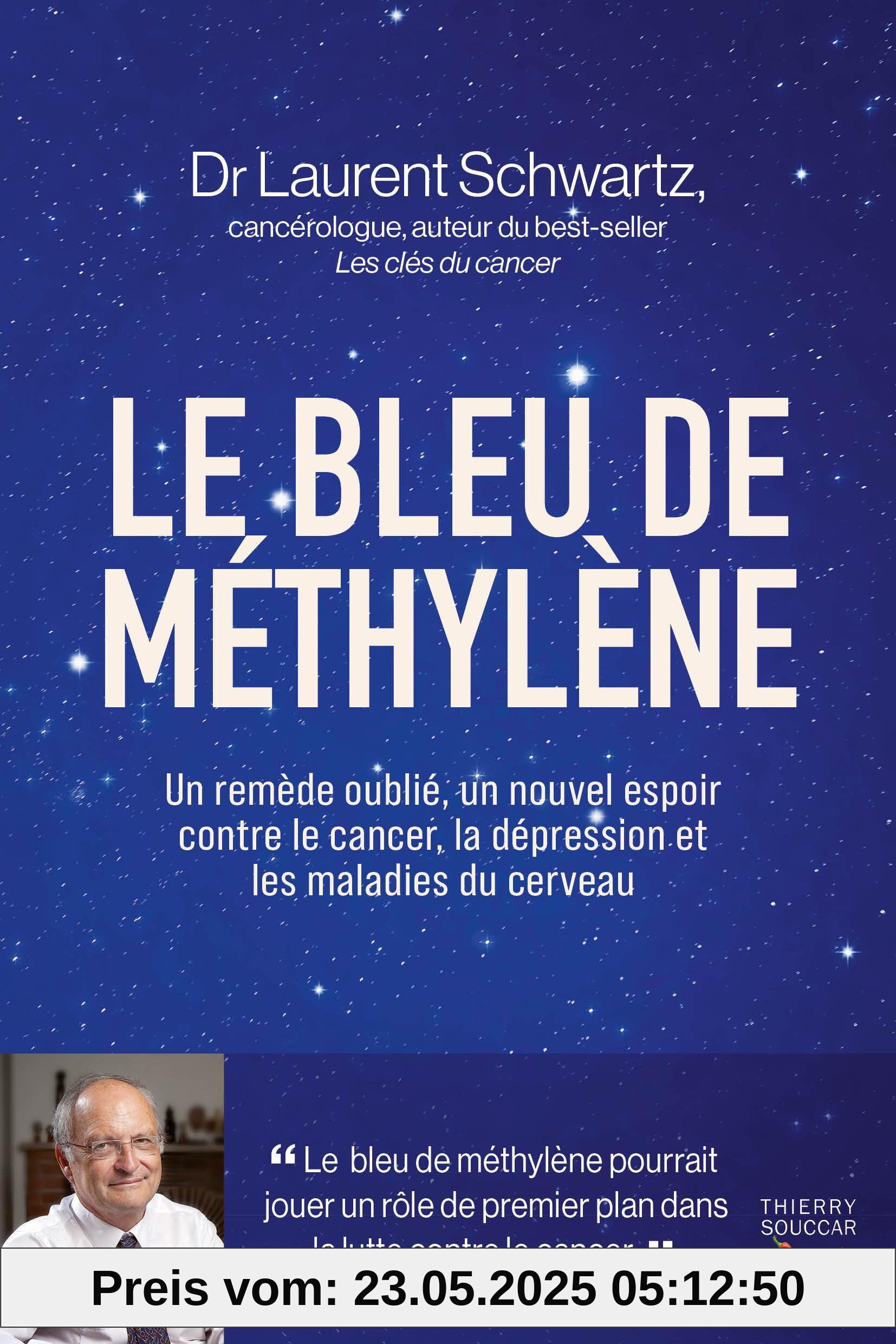 Le bleu de méthylène: Un remède oublié, un nouvel espoir contre le cancer, la dépression et les maladies du cerveau Le bleu de méthylène: Un remède oublié, un nouvel espoir contre le cancer, la dépression et les maladies du cerveau