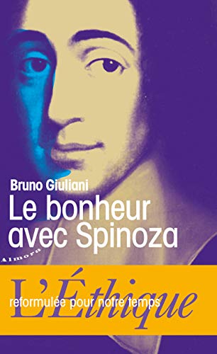 Le bonheur avec Spinoza : L'Ethique reformulée pour notre temps von Almora