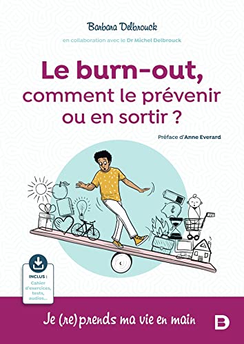 Le burn-out, comment le prévenir ou en sortir ?: Je (re)prends ma vie en main von DE BOECK SUP