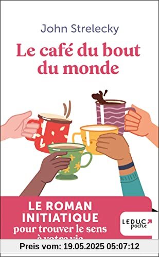 Le café du bout du monde: Le roman initiatique pour trouver le sens à votre vie