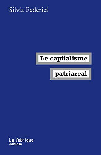 Le capitalisme patriarcal Le capitalisme patriarcal