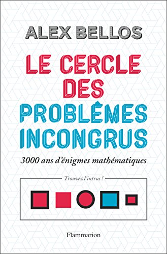 Le cercle des problèmes incongrus : 3000 ans d'énigmes mathématiques von Flammarion