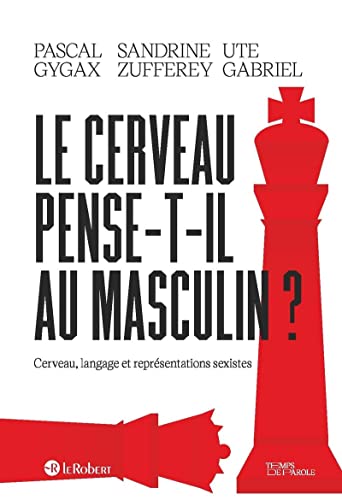Le cerveau pense-t-il au masculin ? - Cerveau, langage et représentations sexistes