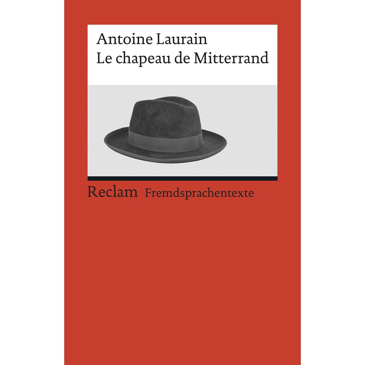 Le chapeau de Mitterrand Le chapeau de Mitterrand von Reclam Philipp Jun.