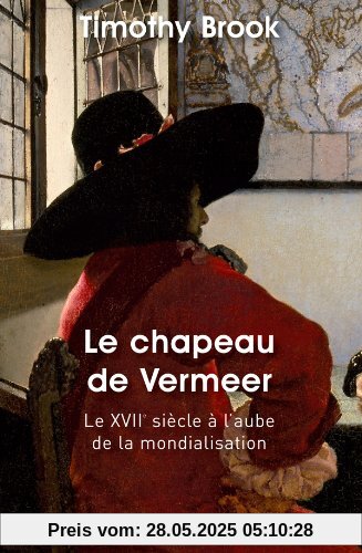 Le chapeau de Vermeer : Le XVIIe à l'aube de la mondialisation.