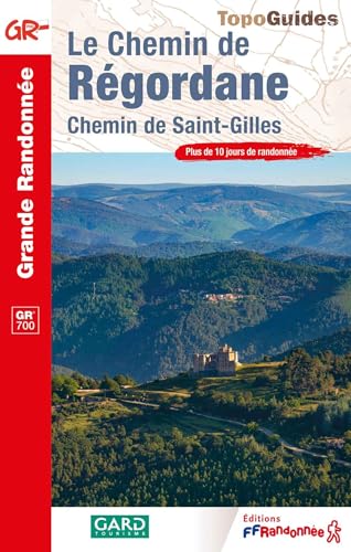 Le chemin de Régordane - Chemin de Saint-Gilles GR 700 (7000) (Grande Randonnée, Band 7000) von Federation Francaise de la Randonnee Pedestre