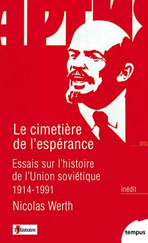 Le cimetière de l'espérance: Essais sur l'histoire de l'Union soviétique, 1914-1991