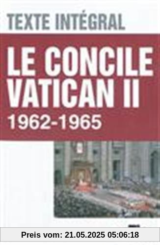 Le concile Vatican II, Texte intégral - 1962 - 1965 Le concile Vatican II, Texte intégral - 1962 - 1965