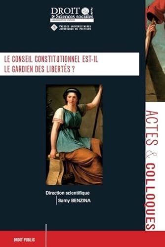 Le conseil constitutionnel est-il le gardien des libertés ?