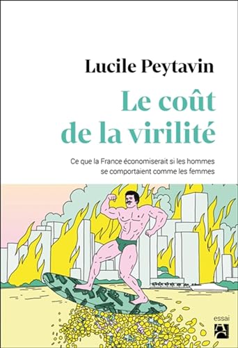 Le coût de la virilité: Ce que la France économiserait si les hommes se comportaient comme les femmes