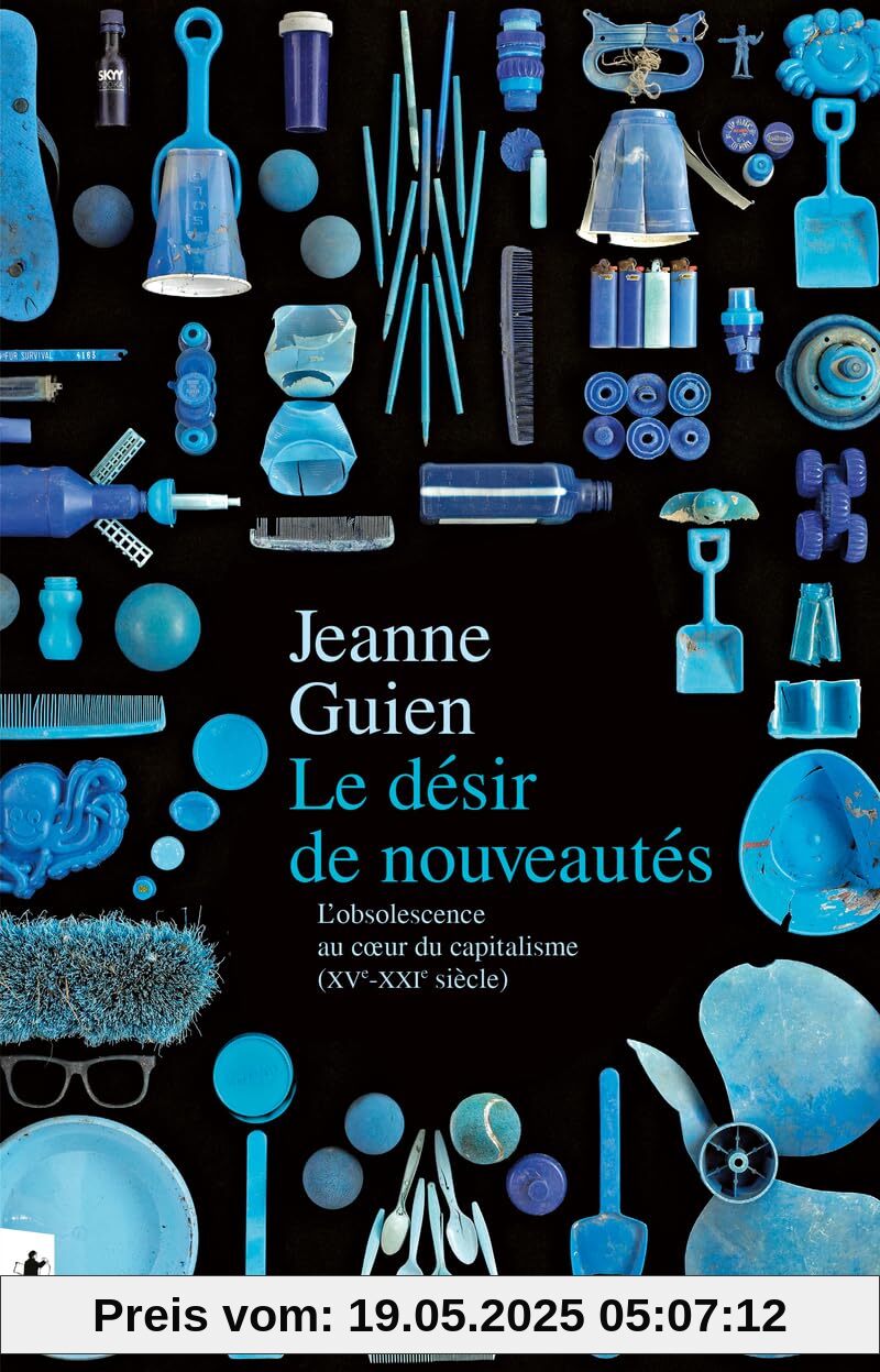 Le désir de nouveautés - L'obsolescence au coeur du capitalisme (XVe-XXIe siècle)