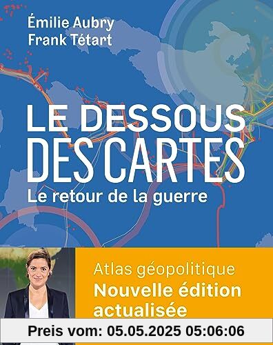 Le dessous des cartes Atlas géopolitique: Le retour de la guerre