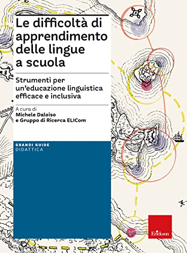 Le difficoltà di apprendimento delle lingue a scuola. Strumenti per un'educazione linguistica efficace e inclusiva (Grandi guide didattica) von Erickson