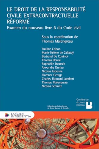 Le droit de la responsabilité civile extracontractuelle réformé - Examen du nouveau livre 6 du Code Le droit de la responsabilité civile extracontractuelle réformé - Examen du nouveau livre 6 du Code von LARCIER