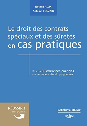 Le droit des contrats spéciaux et des sûretés en cas pratiques: Plus de 30 exercices corrigés sur les notions clés du programme