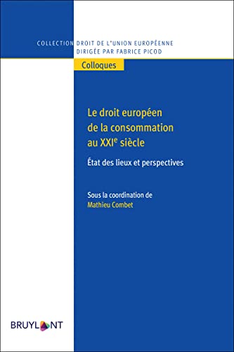 Le droit européen de la consommation au XXIe siècle - Etat des lieux et perspectives von BRUYLANT