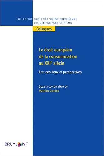 Le droit européen de la consommation au XXIe siècle - Etat des lieux et perspectives Le droit européen de la consommation au XXIe siècle - Etat des lieux et perspectives von BRUYLANT