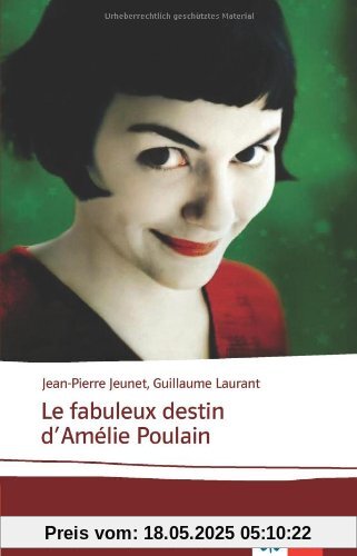 Le fabuleux destin d'Amelie Poulain: le scénario (Drehbuchfasung des Films)