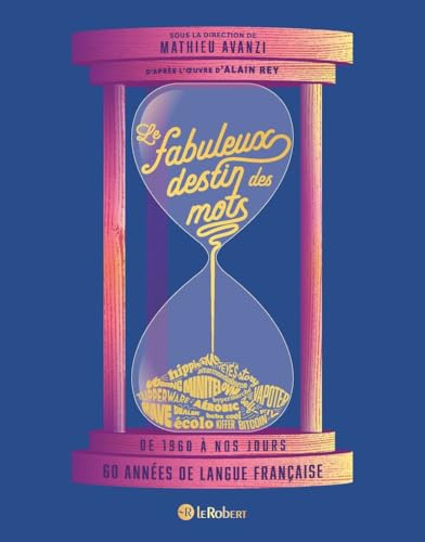 Le fabuleux destin des mots: De 1960 à nos jours