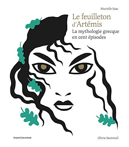 Le feuilleton d'Artémis: La mythologie grecque en cent épisodes