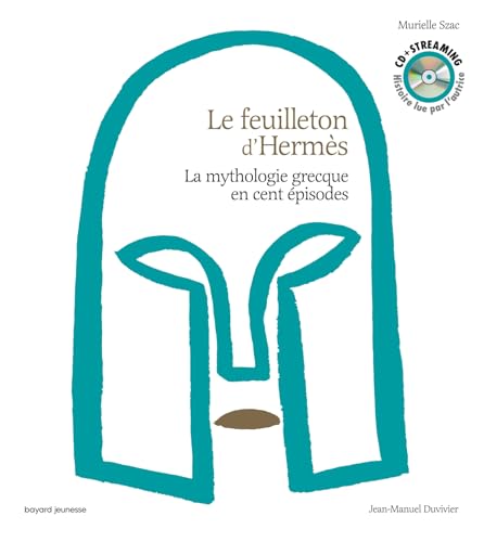 Le feuilleton d'Hermès - livre audio: La mythologie grecque en cent épisodes