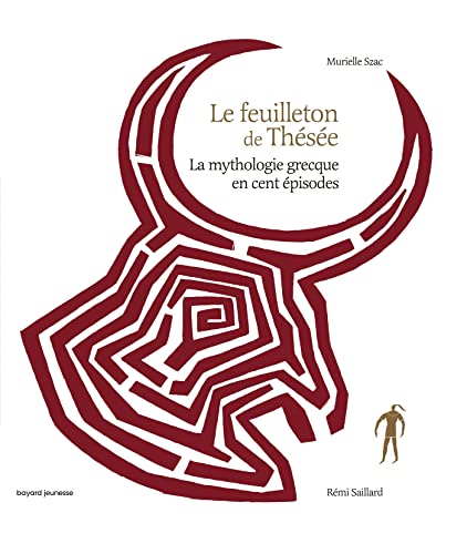 Le feuilleton de These~e: La mythologie grecque en cent épisodes