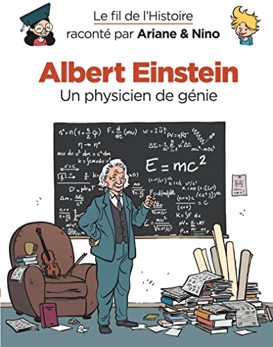 Le fil de l'Histoire raconté par Ariane & Nino - Albert Einstein: Un physicien de génie von DUPUIS