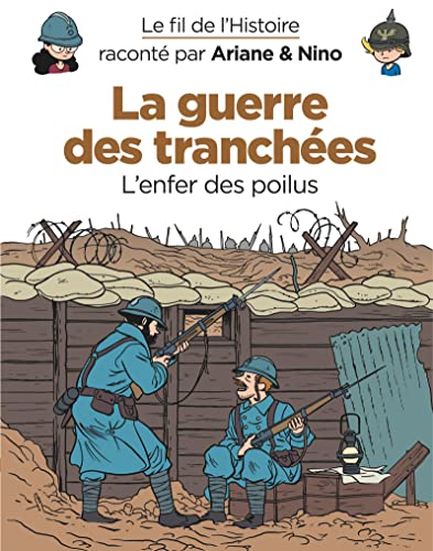 Le fil de l'Histoire raconté par Ariane & Nino - La guerre des tranchées: L'enfer des poilus