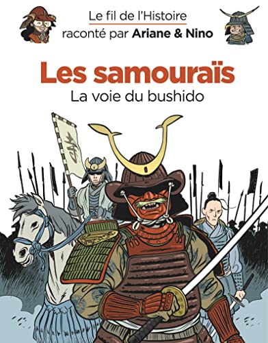 Le fil de l'Histoire raconté par Ariane & Nino - Tome 18 - Les samouraïs : La voie du bushido von DUPUIS
