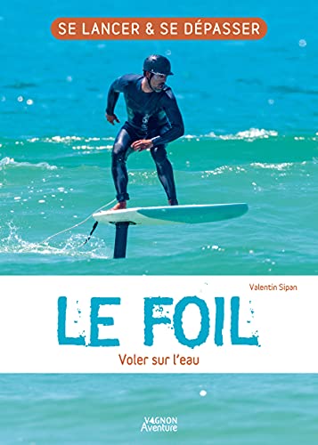 Le foil - Voler sur l'eau Le foil - Voler sur l'eau von VAGNON