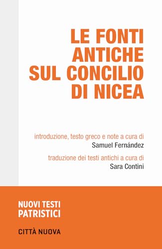 Le fonti antiche sul Concilio di Nicea (Nuovi testi patristici) von Città Nuova