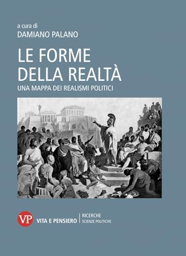 Le forme della realtà. Una mappa dei realismi politici (Ricerche. Scienze politiche) von Vita e Pensiero