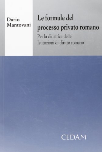 Le formule del processo privato romano. Per la didattica delle istituzioni di diritto romano. Con CD-ROM Le formule del processo privato romano. Per la didattica delle istituzioni di diritto romano. Con CD-ROM