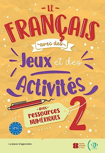 Le français avec des jeux et des activités 2: Volume 2. avec ressources numériques, solutions et transcriptions